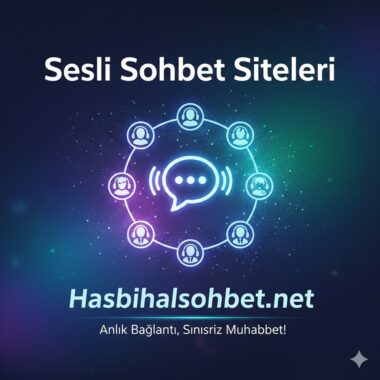 Sesli Sohbet Siteleri ve Kameralı Chat Odaları